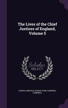 portada The Lives of the Chief Justices of England, Volume 5 (in English)