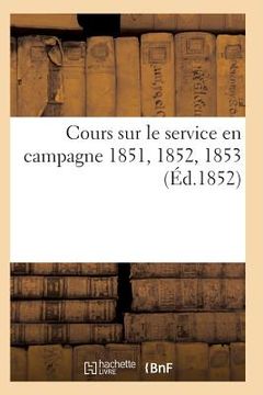 portada Cours Sur Le Service En Campagne 1851, 1852, 1853 (in French)