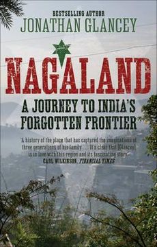 portada nagaland: a journey to india's forgotten frontier. jonathan glancey (en Inglés)