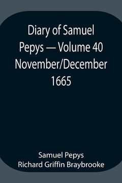 portada Diary of Samuel Pepys - Volume 40: November/December 1665 (en Inglés)