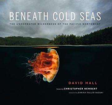 portada Beneath Cold Seas: The Underwater Wilderness of the Pacific Northwest (en Inglés)