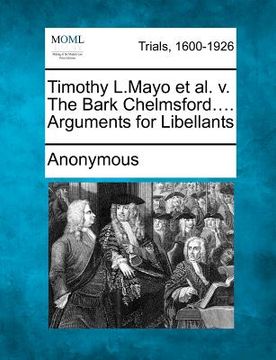 portada timothy l.mayo et al. v. the bark chelmsford.... arguments for libellants (en Inglés)