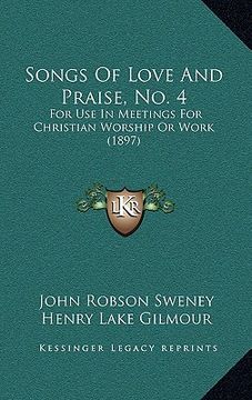 portada songs of love and praise, no. 4: for use in meetings for christian worship or work (1897)