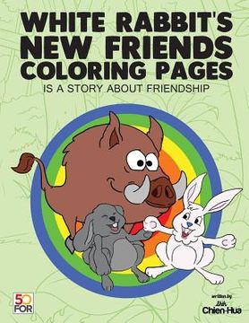 portada White Rabbit's New Friends Coloring Pages (en Inglés)