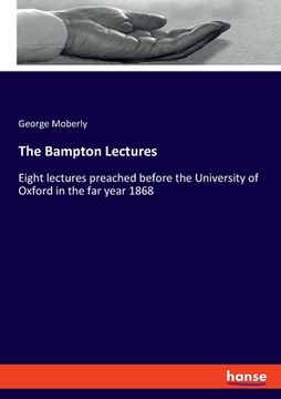 portada The Bampton Lectures: Eight lectures preached before the University of Oxford in the far year 1868 (en Inglés)
