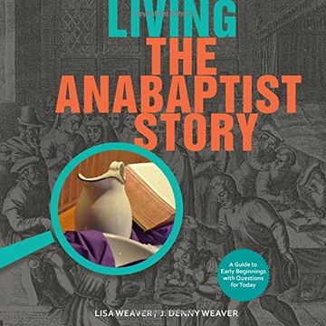 portada Living the Anabaptist Story: A Guide to Early Beginnings With Questions for Today 