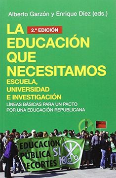 portada La educación que necesitamos: Escuela, Universidad e Investigación: Líneas básicas para un pacto por una educación republicana (in Spanish)