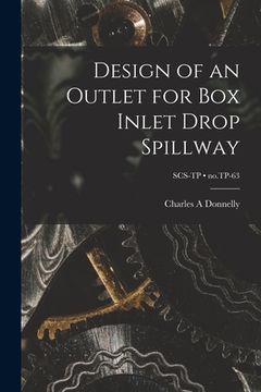 portada Design of an Outlet for Box Inlet Drop Spillway; no.TP-63 (en Inglés)