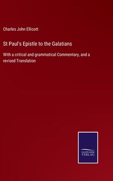 portada St Paul's Epistle to the Galatians: With a critical and grammatical Commentary, and a revised Translation (en Inglés)