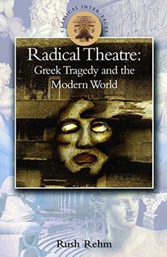portada Radical Theatre: Greek Tragedy and the Modern World: Greek Tragedy in the Modern World (Classical Inter (in English)