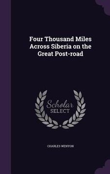 portada Four Thousand Miles Across Siberia on the Great Post-road (en Inglés)