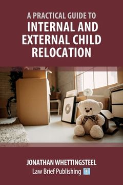 portada A Practical Guide to Internal and External Child Relocation (en Inglés)