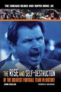 portada The Rise & Self-Destruction of the Greatest Football Team in History: The Chicago Bears and Super Bowl XX