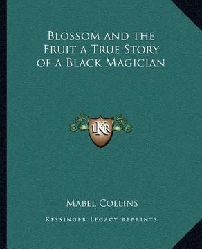 portada blossom and the fruit a true story of a black magician (in English)