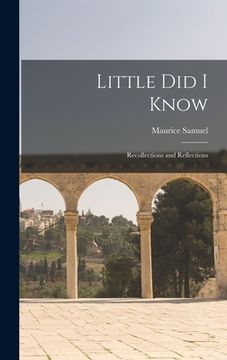 portada Little Did I Know: Recollections and Reflections (en Inglés)