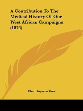 portada a contribution to the medical history of our west african campaigns (1876)
