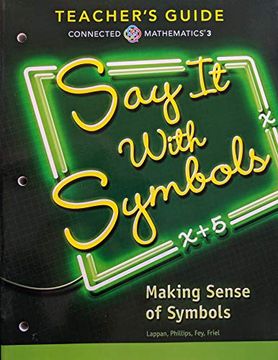 portada Connected Mathematics 3: Say it With Symbols, Making Sense of Symbols, Common Core, Teacher's Guide, 9780328901128, 0328901121 (en Inglés)