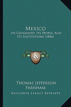 portada mexico: its geography, its people, and its institutions (1846)