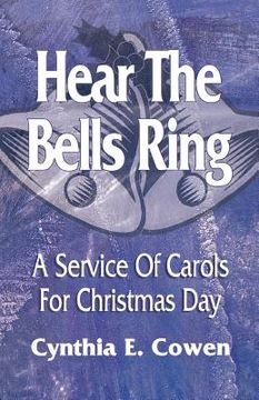portada hear the bells ring: a service of carols for christmas day (en Inglés)