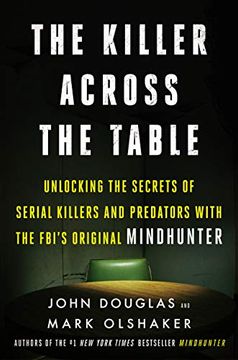 portada The Killer Across the Table: Unlocking the Secrets of Serial Killers and Predators With the Fbi's Original Mindhunter 