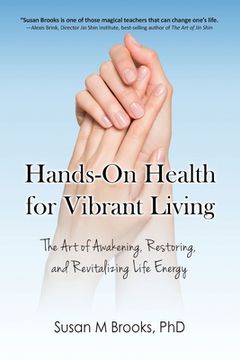 portada Hands-On Health for Vibrant Living: The Art of Awakening, Restoring, and Revitalizing Life Energy (en Inglés)