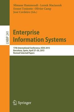 portada Enterprise Information Systems: 17th International Conference, Iceis 2015, Barcelona, Spain, April 27-30, 2015, Revised Selected Papers (en Inglés)