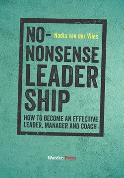 portada No-Nonsense Leadership: How to Become an Effective Leader, Manager and Coach (en Inglés)