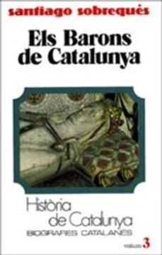 portada Els Barons de Catalunya -Tom iii (Hta. De Catalunya Biografies Catalanes) (en Catalá)