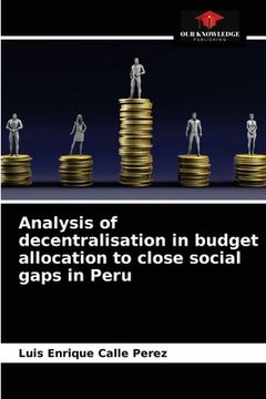 portada Analysis of decentralisation in budget allocation to close social gaps in Peru