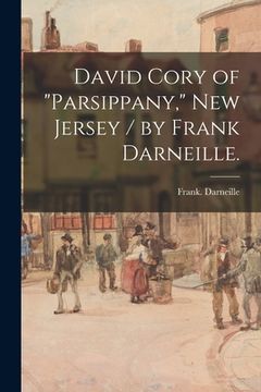 portada David Cory of "Parsippany," New Jersey / by Frank Darneille. (en Inglés)