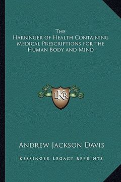 portada the harbinger of health containing medical prescriptions for the human body and mind (en Inglés)
