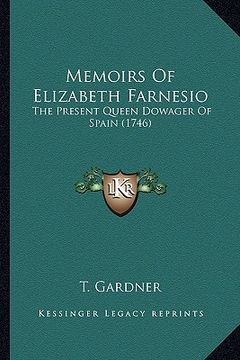 portada memoirs of elizabeth farnesio: the present queen dowager of spain (1746) (en Inglés)