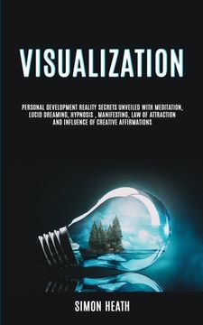 portada Visualization: Personal Development Reality Secrets Unveiled With Meditation, Lucid Dreaming, Hypnosis, Manifesting, Law of Attractio