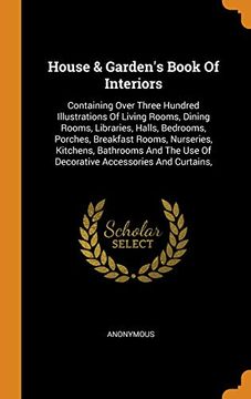 portada House & Garden'S Book of Interiors: Containing Over Three Hundred Illustrations of Living Rooms, Dining Rooms, Libraries, Halls, Bedrooms, Porches,. Use of Decorative Accessories and Curtains, (en Inglés)