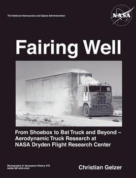 portada fairing well: aerodynamic truck research at nasa's dryden flight research center (nasa monographs in aerospace history series, numbe (en Inglés)