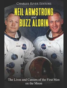 portada Neil Armstrong and Buzz Aldrin: The Lives and Careers of the First Men on the Moon (en Inglés)