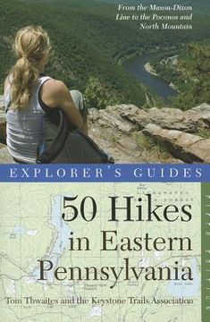 portada explorer ` s guide 50 hikes in eastern pennsylvania: from the mason-dixon line to the poconos and north mountain (en Inglés)