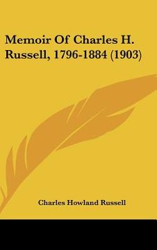 portada memoir of charles h. russell, 1796-1884 (1903) (en Inglés)