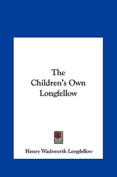 portada the children's own longfellow (en Inglés)