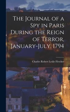portada The Journal of a Spy in Paris During the Reign of Terror, January-July, 1794
