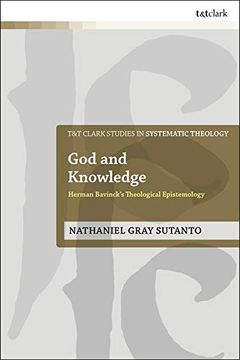 portada God and Knowledge: Herman Bavinck'S Theological Epistemology (T&T Clark Studies in Systematic Theology) (en Inglés)