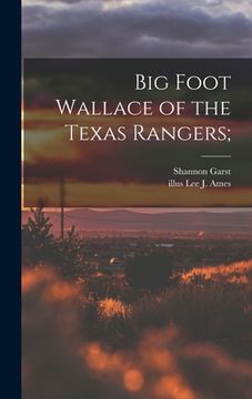 portada Big Foot Wallace of the Texas Rangers; (en Inglés)