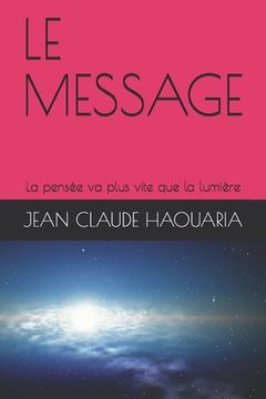 portada Le Message: La pensée va plus vite que la lumière (en Francés)