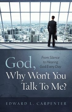 portada God, Why Won't You Talk To Me?: From Silence To Hearing God Every Day (in English)