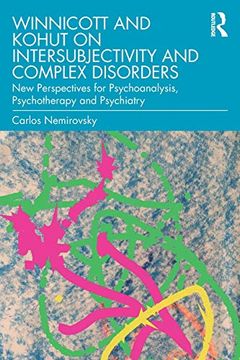 portada Winnicott and Kohut on Intersubjectivity and Complex Disorders: New Perspectives for Psychoanalysis, Psychotherapy and Psychiatry (in English)