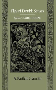 Play of Double Senses: Spenser'S Faerie Queene