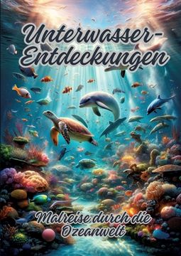 portada Unterwasser-Entdeckungen: Malreise durch die Ozeanwelt (en Alemán)