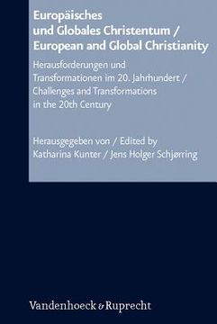portada Europaisches Und Globales Christentum / European and Global Christianity: Herausforderungen Und Transformationen Im 20. Jahrhundert / Challenges and T (en Alemán)