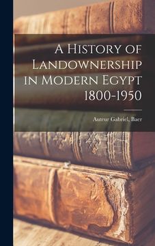 portada A History of Landownership in Modern Egypt 1800-1950 (en Inglés)