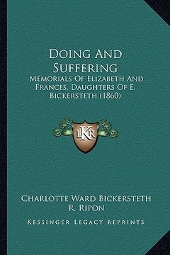 portada doing and suffering: memorials of elizabeth and frances, daughters of e. bickersteth (1860) (en Inglés)